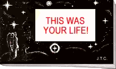 THIS WAS YOUR LIFE !